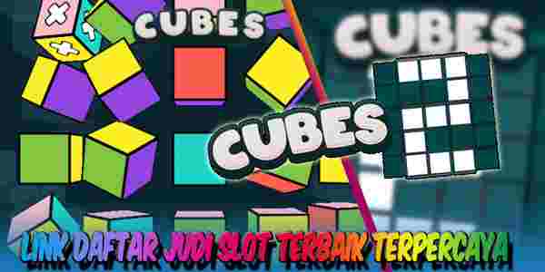 Link Daftar Judi Slot Terbaik dan Terpercaya Menang Maxwin Cubes 2