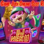 Situs Game Online Slot Resmi Terbaik DJ Neko